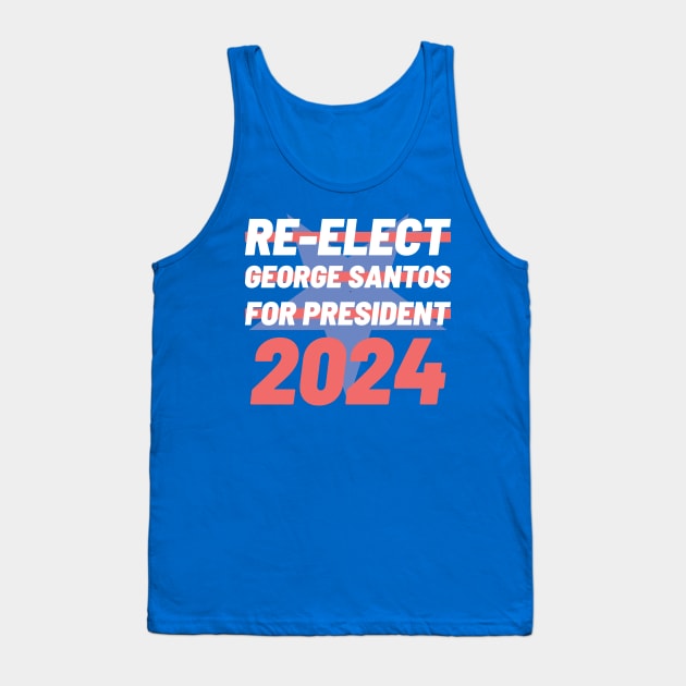 Re-Elect George Santos for President 2024 Tank Top by BuzzBenson